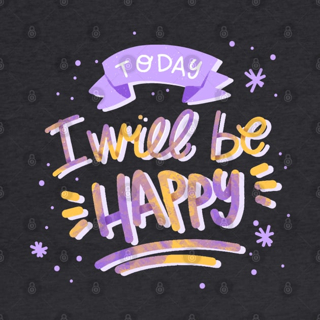 Today I'll Be Happy by Mako Design 